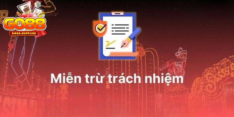 Những quy định cụ thể trong chính sách miễn trách nhiệm tại GO88