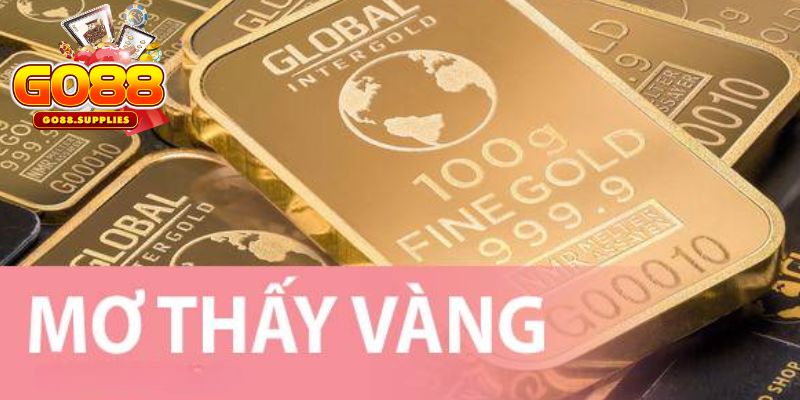 Một vài trường hợp mơ thấy vàng hay gặp